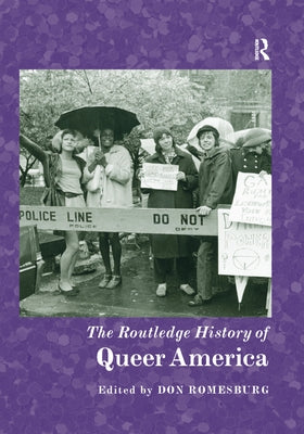 The Routledge History of Queer America by Romesburg, Don