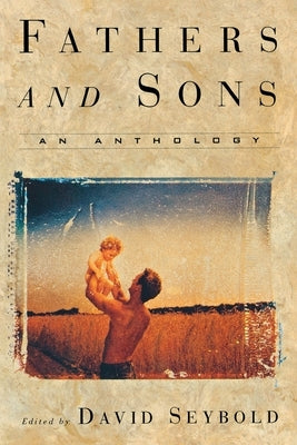 Fathers and Sons: An Anthology by Seybold, David