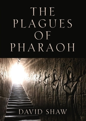 The Plagues of Pharaoh by Shaw, David