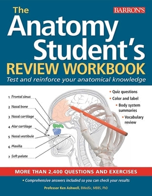 Anatomy Student's Review Workbook: Test and Reinforce Your Anatomical Knowledge by Ashwell, Ken