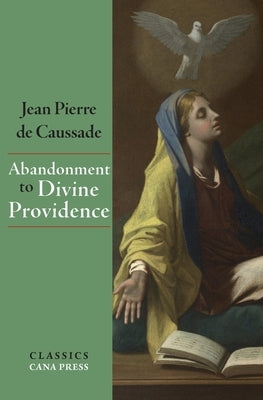 Abandonment To Divine Providence Paperback Cana Press