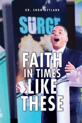 Faith in Times Like These Paperback Xulon Press