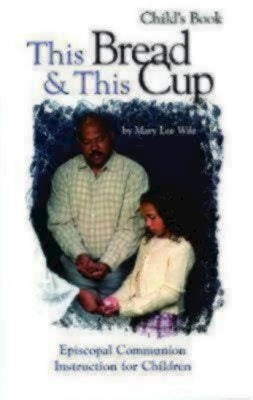 This Bread and This Cup - Child's Book: Episcopal Communion Study Paperback Morehouse Education Resources