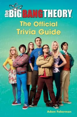The Big Bang Theory: The Official Trivia Guide by Faberman, Adam