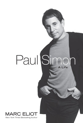 Paul Simon: A Life by Eliot, Marc