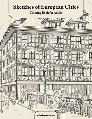 Sketches of European Cities Coloring Book for Adults Paperback Independently Published