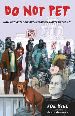 Do Not Pet: How Activists Brought Disability Rights to the U.S. by Biel, Joe