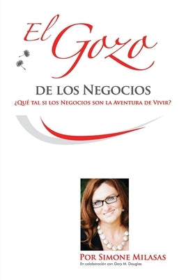 El Gozo de Los Negocios - Joy of Business Spanish by Milasas, Simone