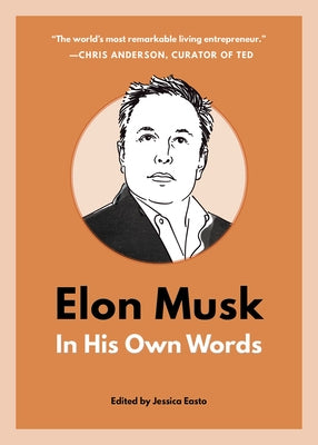 Elon Musk: In His Own Words by Easto, Jessica