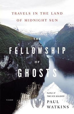 The Fellowship of Ghosts: Travels in the Land of Midnight Sun Paperback Picador USA