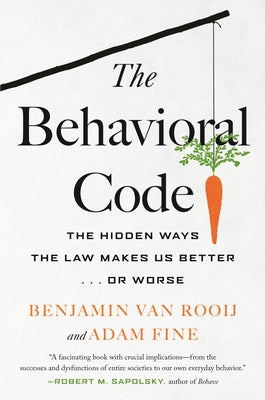 The Behavioral Code: The Hidden Ways the Law Makes Us Better . or Worse Paperback Beacon Press