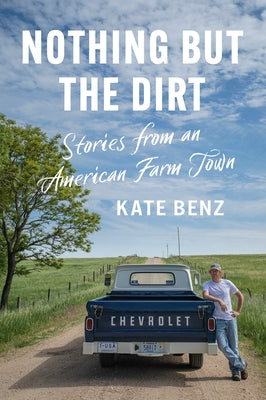 Nothing But the Dirt: Stories from an American Farm Town Paperback University Press of Kansas