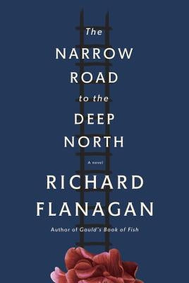 The Narrow Road to the Deep North by Flanagan, Richard