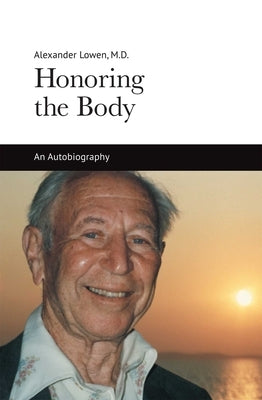 Honoring the Body by Lowen, Alexander