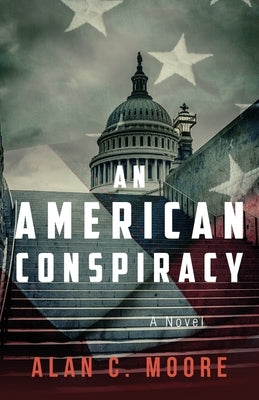 An American Conspiracy by Moore, Alan C.