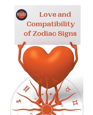 Love and Compatibility of Zodiac Signs by Astrologa, Rubi