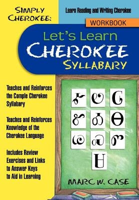 Simply Cherokee: Let's Learn Cherokee: Syllabary by Case, Marc W.