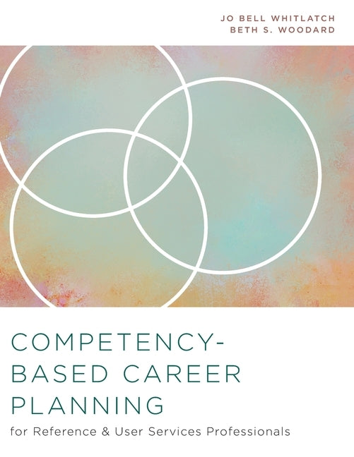 Competency-Based Career Planning for Reference and User Services Professionals Paperback ALA Editions
