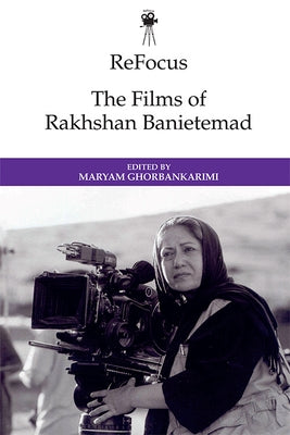 Refocus: The Films of Rakhshan Banietemad Paperback Edinburgh University Press