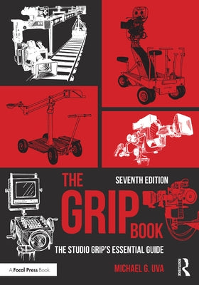 The Grip Book: The Studio Grip's Essential Guide by Uva, Michael G.