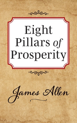 Eight Pillars of Prosperity by Allen, James