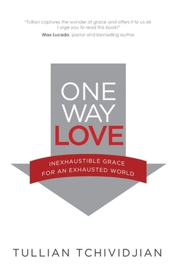 One Way Love: Inexhaustible Grace for an Exhausted World Paperback Faithhappenings Publishing