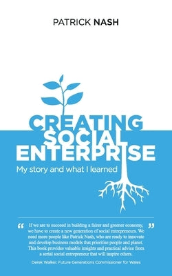 Creating Social Enterprise: My story and what I learned by Nash, Patrick