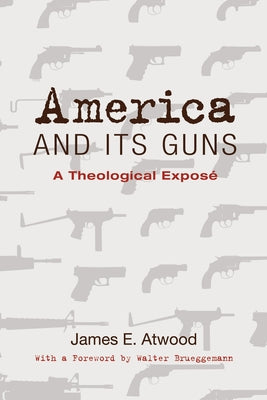 America and Its Guns: A Theological Exposé Paperback Cascade Books