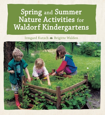 Spring and Summer Nature Activities for Waldorf Kindergartens Paperback Floris Books