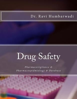 Drug Safety: Pharmacovigilance & Pharmacoepidemiology & Database Paperback Createspace Independent Publishing Platform