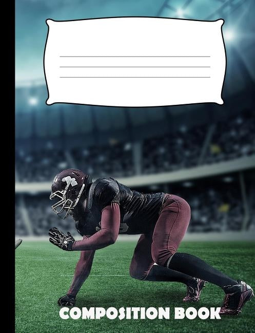 Composition Book: American Football Composition Notebook Wide Ruled Paperback Independently Published