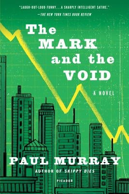 The Mark and the Void Paperback Picador USA