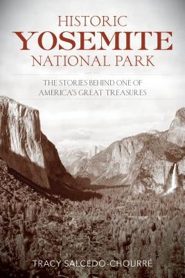 Historic Yosemite National Park: The Stories Behind One of America's Great Treasures Lyons Press