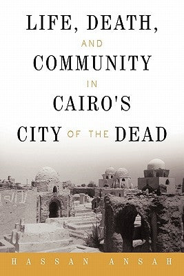 Life, Death, and Community in Cairo's City of the Dead by Ansah, Hassan