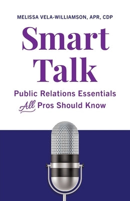 Smart Talk: Public Relations Essentials All Pros Should Know Paperback Lioncrest Publishing