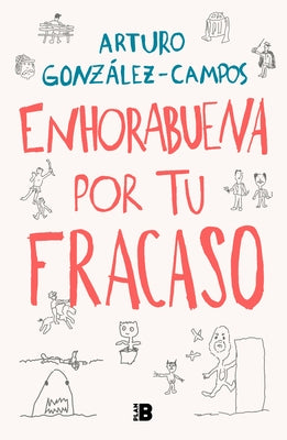 Enhorabuena Por Tu Fracaso / Congratulations on Your Failure by González-Campos, Arturo