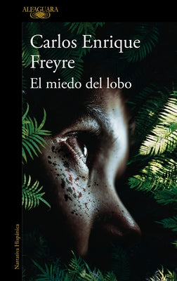 El Miedo del Lobo / The Fear of the Wolf by Freyre, Carlos Enrique