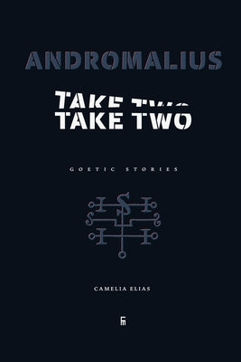 Andromalius, Take Two: Goetic Stories by Elias, Camelia