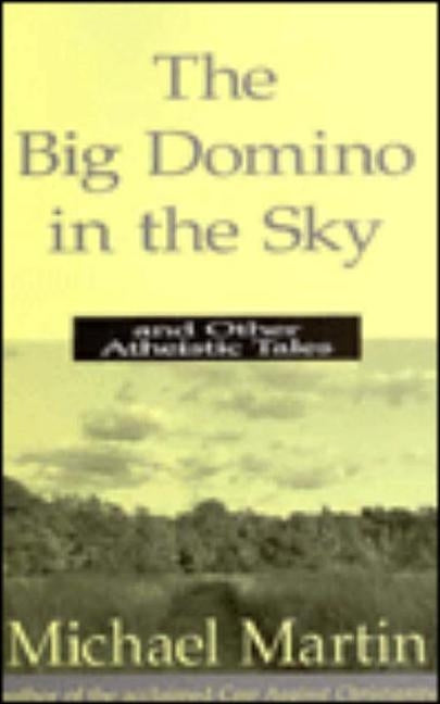 The Big Domino in the Sky: And Other Atheistic Tales Paperback Prometheus Books