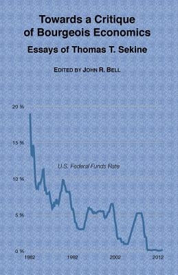 Towards a Critique of Bourgeois Economics: Essays of Thomas T. Sekine Paperback Owl of Minerva Press