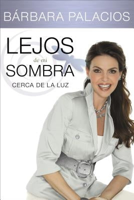 Lejos de Mi Sombra: Cerca de La Luz by Palacios, Bárbara