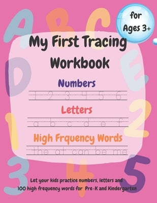 My First Tracing Workbook: Learn to Trace and Draw: Practice Numbers 1-100, Trace Letters a-z and A-Z, 100 High Frequency Words and Shapes.....Ag Paperback Independently Published