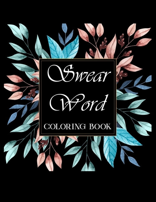Swear word coloring book.: Adult swear & motivational coloring book for stress relief & relaxation. Paperback Independently Published