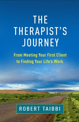 The Therapist's Journey: From Meeting Your First Client to Finding Your Life's Work by Taibbi, Robert