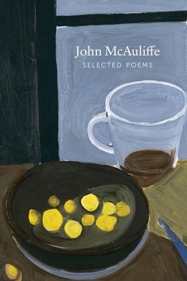 Selected Poems John McAuliffe Paperback Wake Forest University Press