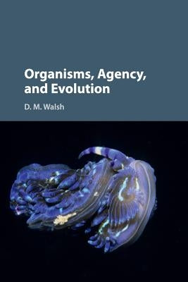Paperback of "Organisms, Agency, and Evolution" by Cambridge University Press, showing the book cover with title and author details.