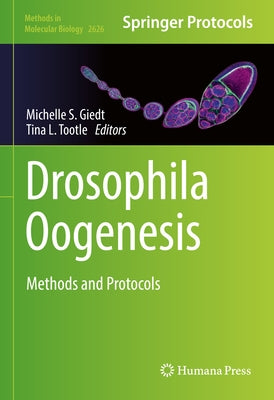 Drosophila Oogenesis: Methods and Protocols by Giedt, Michelle S.