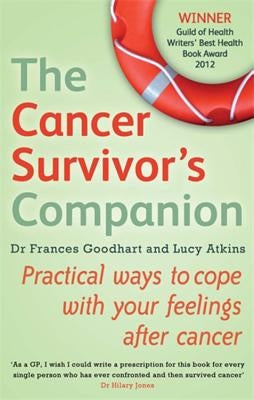 The Cancer Survivor's Companion: Practical Ways to Cope with Your Feelings After Cancer by Atkins, Lucy