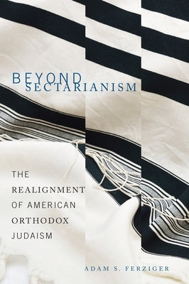 Beyond Sectarianism: The Realignment of American Orthodox Judaism Paperback Wayne State University Press