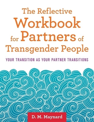 The Reflective Workbook for Partners of Transgender People: Your Transition as Your Partner Transitions Paperback Jessica Kingsley Publishers
